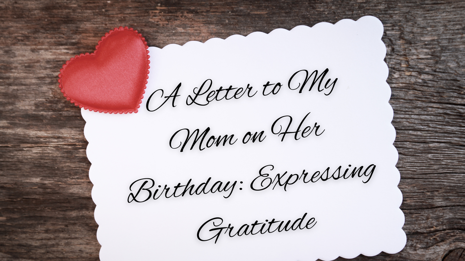 A Letter to My Mom on Her Birthday: Expressing Gratitude