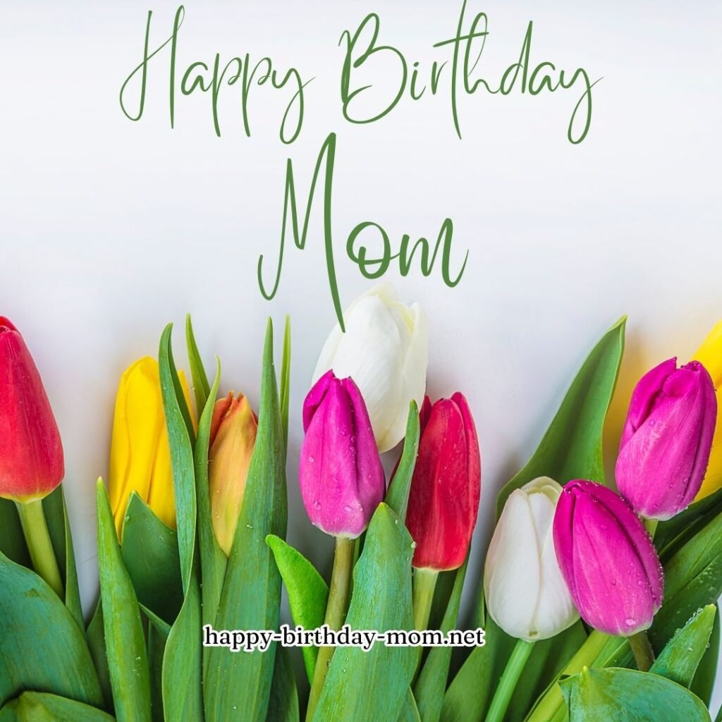 Sending fragrant flowers to wish Mom a Happy Birthday filled with love