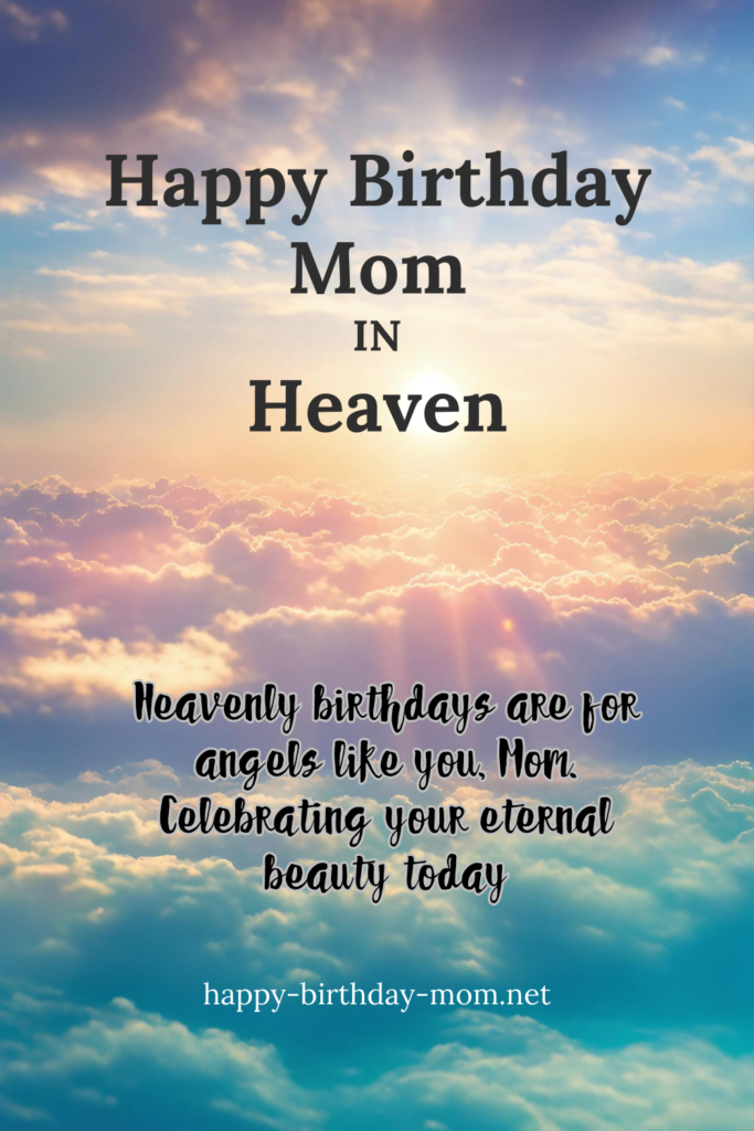 Heavenly birthdays are for angels like you, Mom. Celebrating your eternal beauty today.