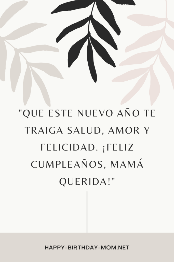 Que este nuevo año te traiga salud, amor y felicidad. ¡Feliz cumpleaños, mamá querida!