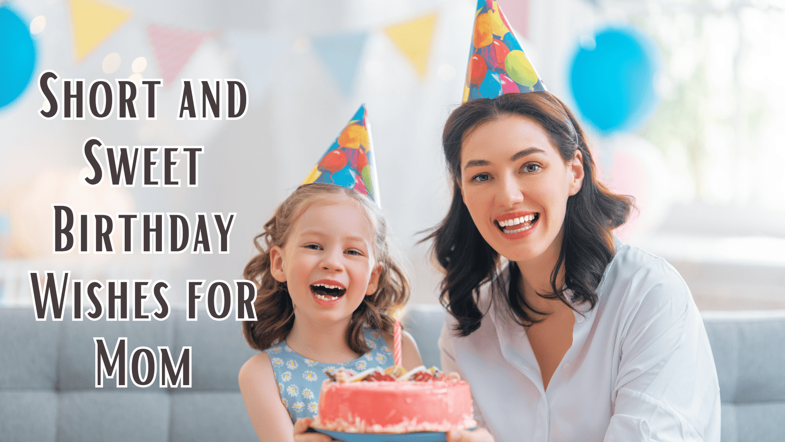 Short and Sweet Birthday Wishes for Mom