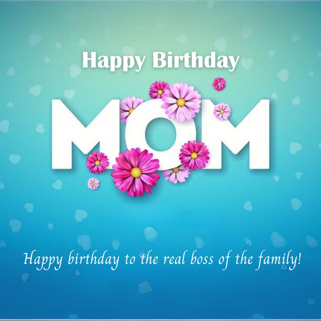 Happy Birthday Mom: Making Her Day Unforgettable