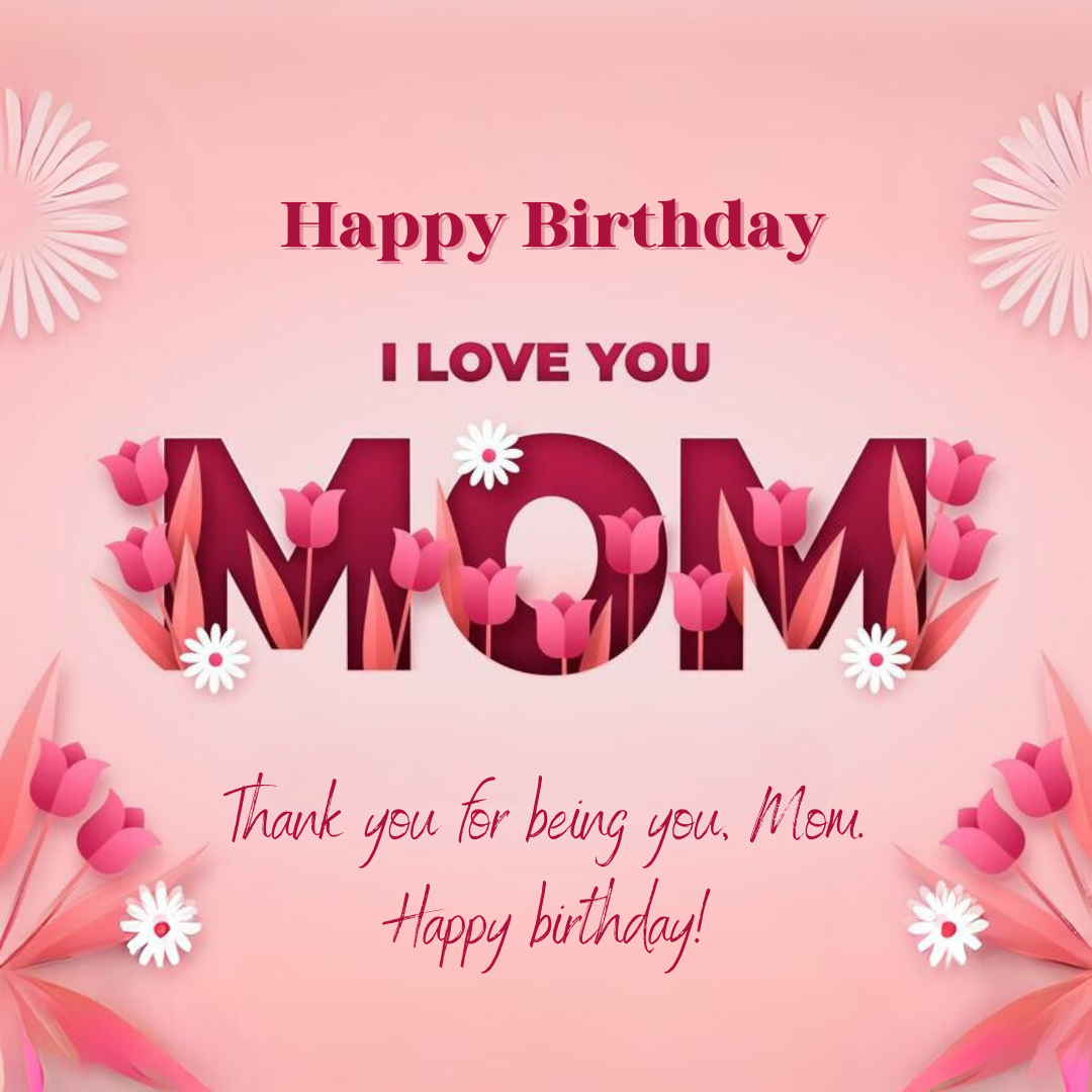 Happy Birthday Mom: Making Her Day Unforgettable